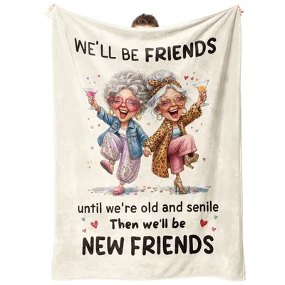 Best Friends Old Women Blanket for Senile New Friend Humor