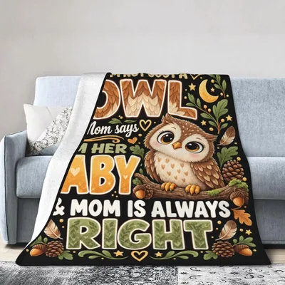 Owl Mom Is Always Blanket - Owl Mom Says I'm Her Baby Design