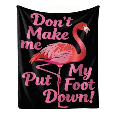 Don't Make Me Put Blanket: Flamingo Humor Design