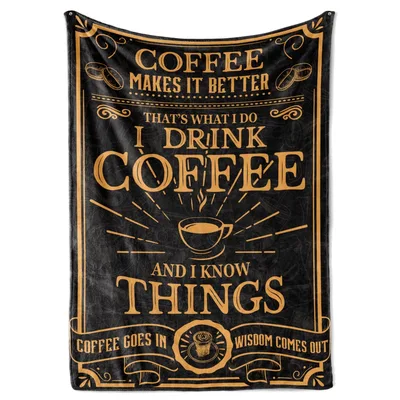 Coffee Lover Funny Quote Blanket: I Drink Coffee And I Know Things