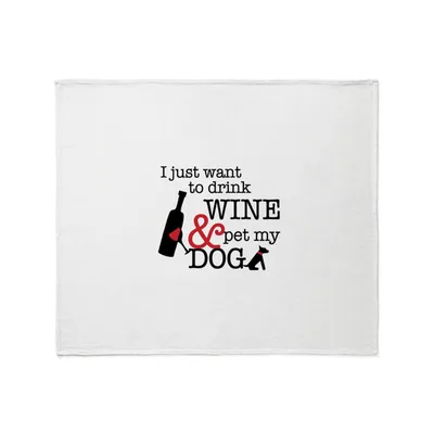 Drink Wine and Pet Blanket: I Just Want to Drink Wine and Pet My Dog