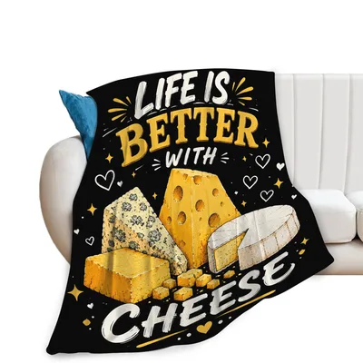 Life Is Better with Cheese Blanket