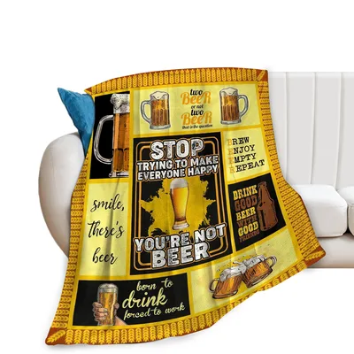 Stop Trying to Make Blanket for Beer Lovers