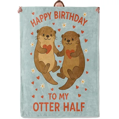Happy Birthday to My Otter Blanket for Your Partner