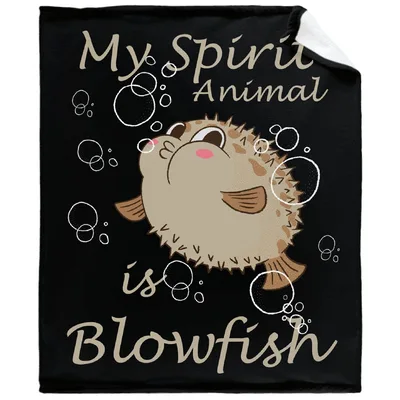 My Spirit Animal Is Blowfish Blanket