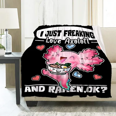 I Just Freaking Love Axolotl Blanket for Ramen Lovers