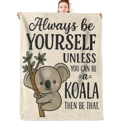 Always Be Yourself Koala Blanket: A Cute Animal Quote for Everyone