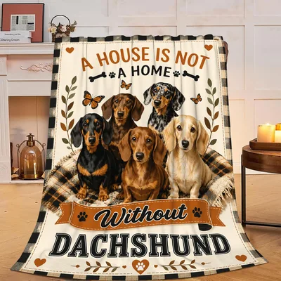 Dachshund Dog Blanket: A House Is Not a Home Without Dachshund