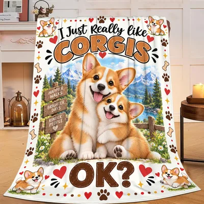 I Just Really Blanket Like Corgis with Happy Puppies