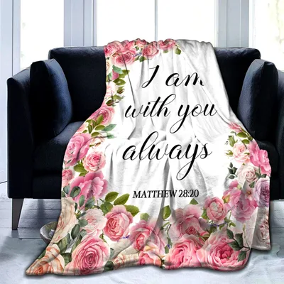 I am with You always Blanket with Pink Roses and Matthew 28:20