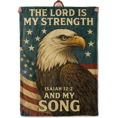 Lord Is My Strength Eagle Blanket - Faith and Freedom Design
