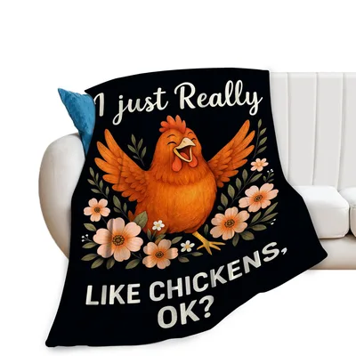 Funny Chicken Lover Blanket: I Just Really Like Chickens OK