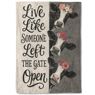 Cow Quote Flowers Blanket: Live Like Someone Left The Gate Open Design