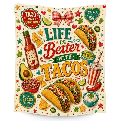 Life Is Better with Tacos Blanket for Foodies