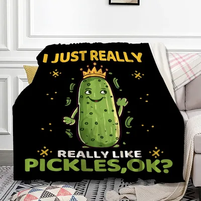 I Just Really Blanket: A Pickle Lover's Cozy Statement