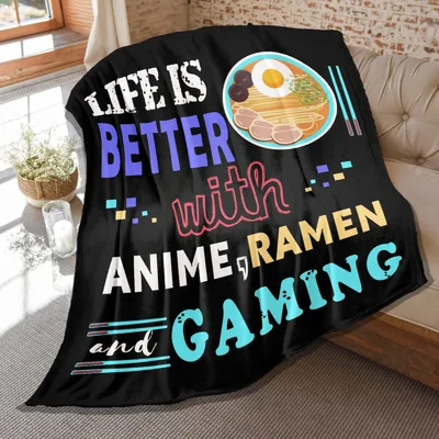 Anime Ramen Gamer Blanket: Life is Better with Anime, Ramen and Gaming