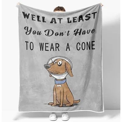 You Don't Have to Wear a Cone Blanket with Funny Dog Art
