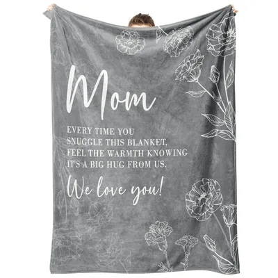 Mom Every time you Snuggle Blanket with Floral Design and Love Message