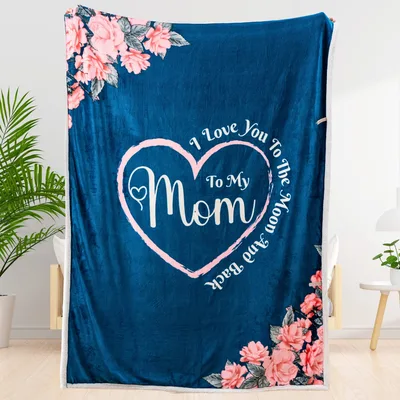 To My Mom Blanket: I Love You To The Moon And Back Design