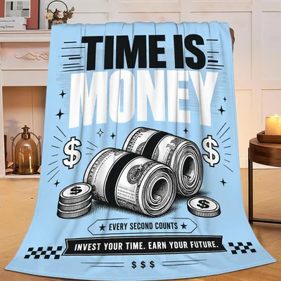 Time Is Money Every Blanket: Invest Your Time Earn Your Future Design