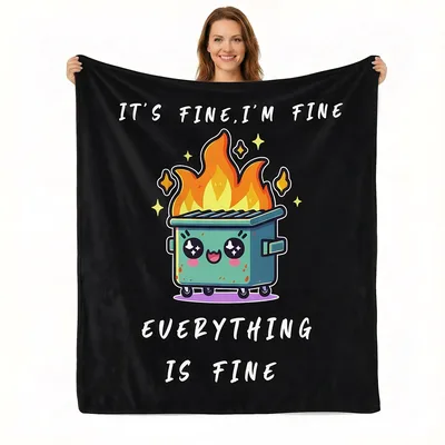 Dumpster Fire Humor Blanket: It's Fine Everything Is Fine Design