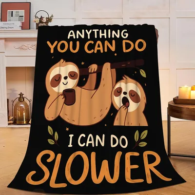 Sloth Funny Humor Blanket: Anything You Can Do Slower Design