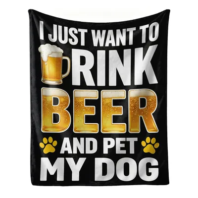 Beer and Dog Funny Blanket: Drink Beer and Pet My Dog Design