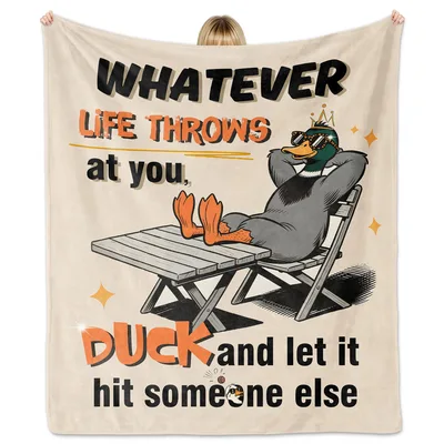 Funny Duck Sarcastic Blanket: Whatever Life Throws at You