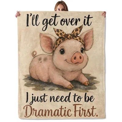 Funny Pig Sarcastic Blanket: I'll Get Over It Dramatic First