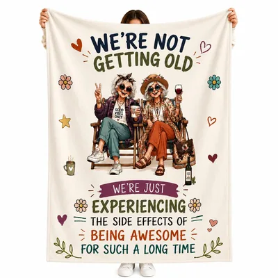 Funny Best Friends Blanket We're Not Getting Old Side Effects Awesome