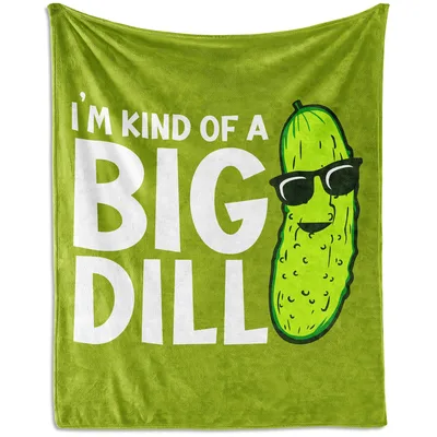 I'm Kind Blanket: I'm Kind of a Big Dill Pickle Design
