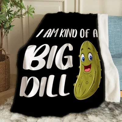 I Am Kind of a Big Blanket: I Am Kind of a Big Dill Pickle Design