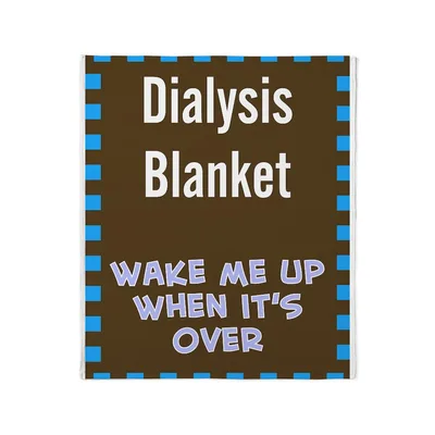 Wake Me Up Blanket: Dialysis Humor for Long Sessions