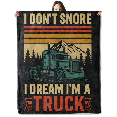 Truck Driver Funny Sarcastic Blanket: I Don't Snore I Dream